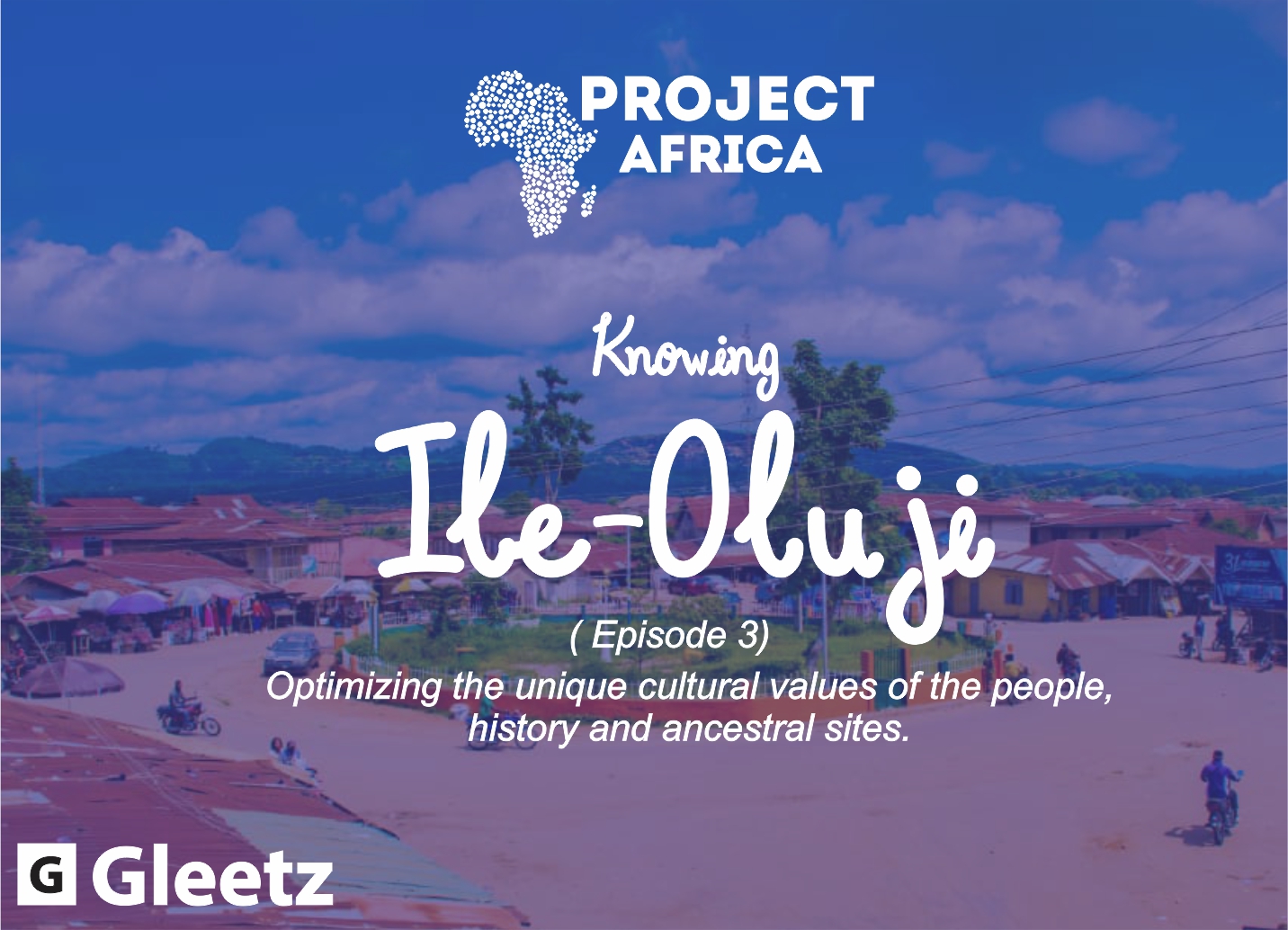 PROJECT AFRICA: Knowing Ile-Oluji. (Episode 3)