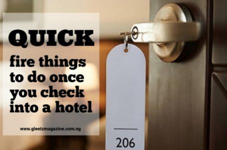 Quick fire things to do once you check into a Hotel (Especially in Nigeria)