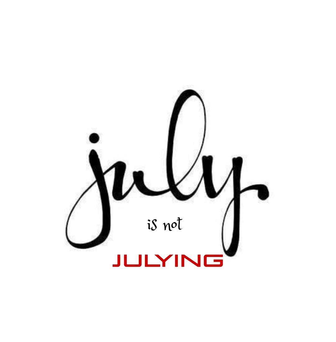 July is not “julying”, and here’s why