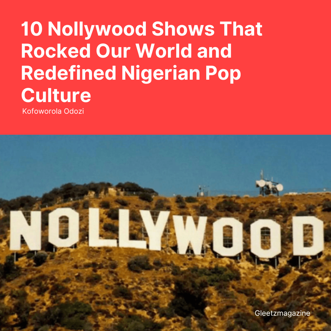 10 Nollywood Shows That Rocked Our World and Redefined Nigerian Pop Culture